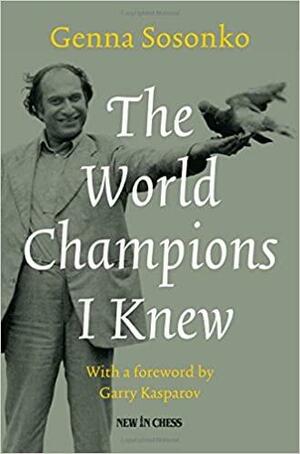 The World Champions I Knew by Genna Sosonko