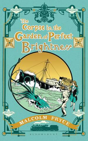 The Corpse in the Garden of Perfect Brightness by Malcolm Pryce
