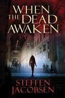 When the Dead Awaken by Steffen Jacobsen