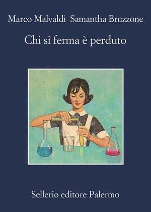 Chi si ferma è perduto by Samantha Bruzzone, Marco Malvaldi