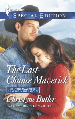 The Last-Chance Maverick by Christyne Butler