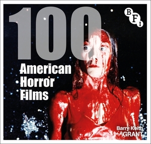 100 American Horror Films by Barry Keith Grant