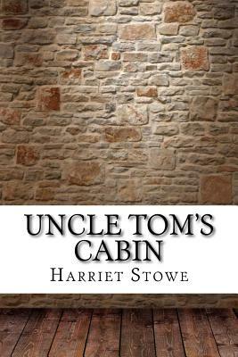 Uncle Tom's Cabin by Harriet Beecher Stowe