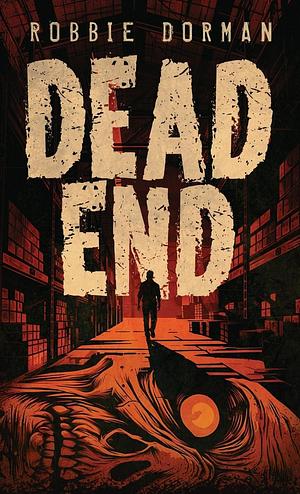 Dead End by Robbie Dorman, Robbie Dorman