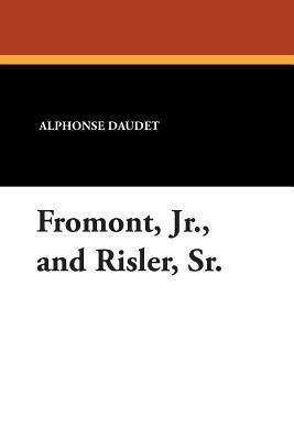 Fromont, Jr., and Risler, Sr. by Alphonse Daudet