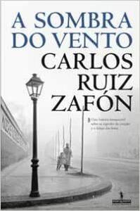 A Sombra do Vento by Carlos Ruiz Zafón