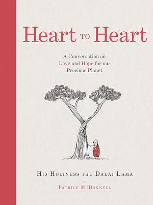 Heart to Heart: A Conversation on Love and Hope for Our Precious Planet by Patrick McDonnell, Dalai Lama XIV, Dalai Lama XIV