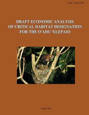 Draft Economic Analysis of Critical Habitat Designation for the O'ahu 'Elepaio by U S Fish & Wildlife Service