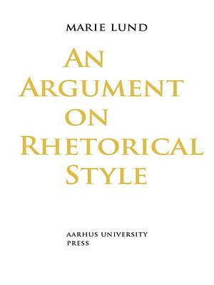 An Argument on Rhetorical Style by Marie Lund