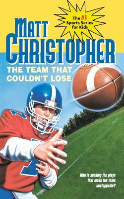 The Team That Couldn't Lose: Who Is Sending the Plays That Make the Team Unstoppable? by Matt Christopher