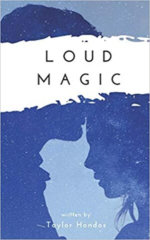 Loud Magic by Taylor Hondos