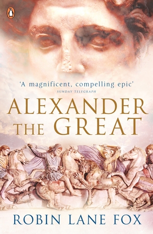 Alexander the Great by Robin Lane Fox