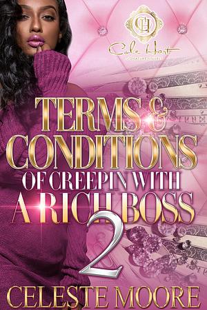 Terms & Conditions Of Creepin With A Rich Boss 2 by Celeste Moore, Celeste Moore