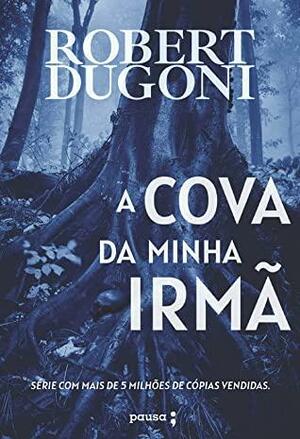 A cova da minha irmã by Robert Dugoni