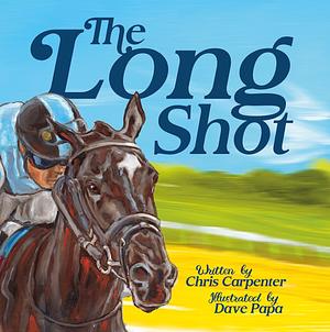 The Long Shot by Dave Papa, Chris Carpenter