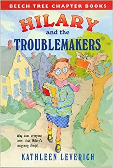 Hilary and the Troublemakers by Kathleen Leverich