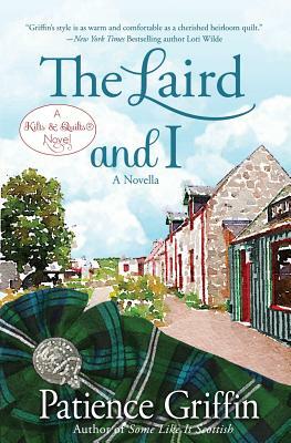 The Laird and I: A Kilts & Quilts(R) novel by Patience Griffin