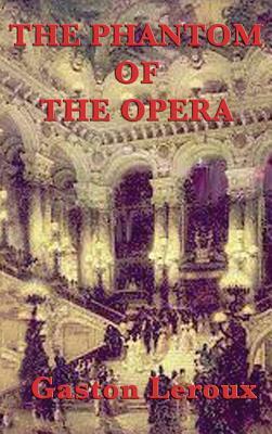 The Phantom of the Opera by Gaston Leroux