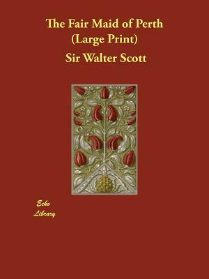 The Fair Maid of Perth by Walter Scott