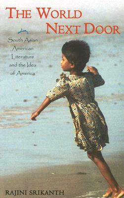 World Next Door: South Asian American Literature by Rajini Srikanth