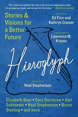 Hieroglyph: Stories and Visions for a Better Future by Ed Finn, Kathryn Cramer