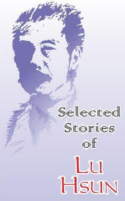 Selected Stories of Lu Hsun by Lu Hsun
