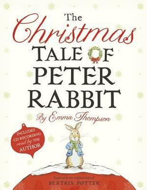 The Christmas Tale of Peter Rabbit: Book and CD by Emma Thompson