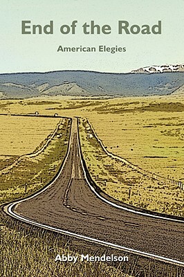 End of the Road: American Elegies by Abby Mendelson