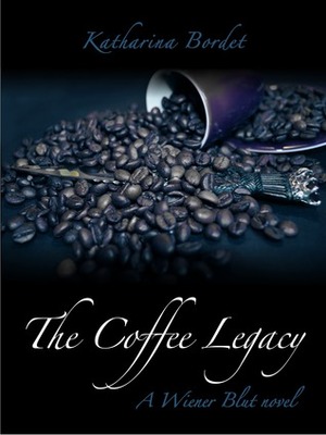 The Coffee Legacy by Mick Bordet, Katharina Bordet
