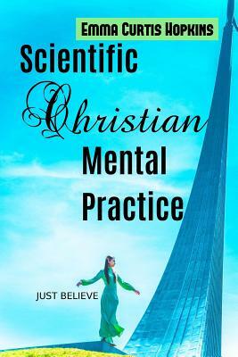 Scientific Christian Mental Practice by Emma Curtis Hopkins