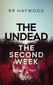 The Undead: The Second Week by R.R. Haywood