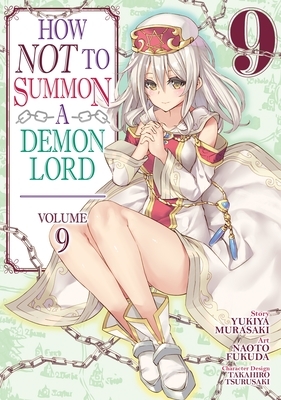 How Not to Summon a Demon Lord (Manga) Vol. 9 by Yukiya Murasaki