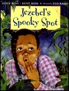 Jezebel's Spooky Spot by Kent Ross, Alice Ross, Ted Rand