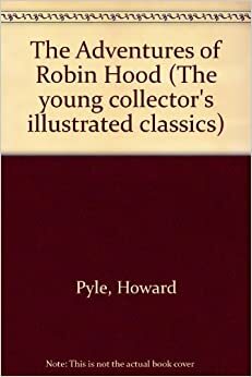 The Adventures of Robin Hood (The Young Collector's Illustrated Classics Series) by D.J. Arneson, Howard Pyle