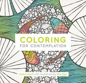 Coloring For Contemplation: Pocket Edition by Alex Ogg, Amber Hatch