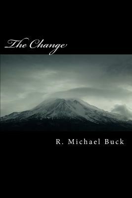 The Change: A New America by R. Michael Buck