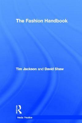 The Fashion Handbook by Tim Jackson, David Shaw