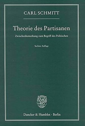 Theorie des Partisanen : Zwischenbemerkung zum Begriff des Politischen by Carl Schmitt