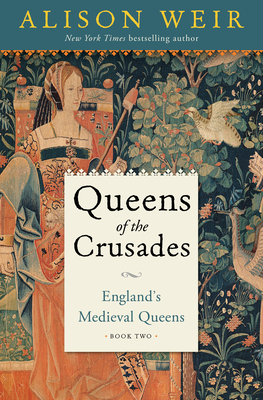 Queens of the Crusades by Alison Weir
