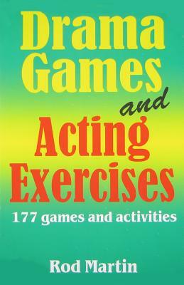 Drama Games and Acting Exercises: 177 Games and Activities by Rod Martin