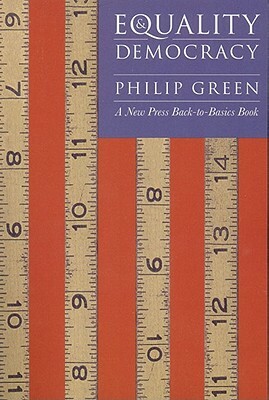 Equality and Democracy by Philip Green