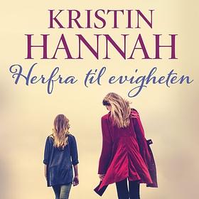 Herfra til evigheten  by Kristin Hannah