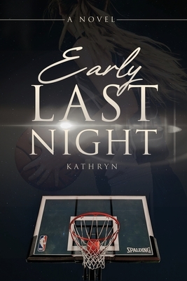 Early Last Night by Kathryn