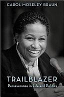 Trailblazer: Perseverance in Life and Politics by Carol Moseley Braun