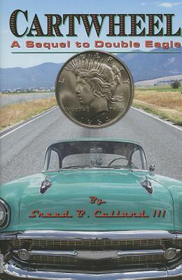 Cartwheel: A Sequel to Double Eagle by Sneed B. Collard