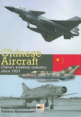 Chinese Aircraft: China's Aviation Industry Since 1951 by Dmitriy Komissarov, Yefim Gordon