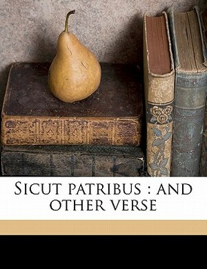 Sicut Patribus: And Other Verse by Oscar Fay Adams