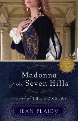 Madonna of the Seven Hills: A Novel of the Borgias by Jean Plaidy