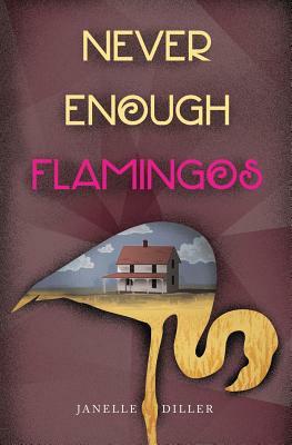 Never Enough Flamingos by Janelle Diller