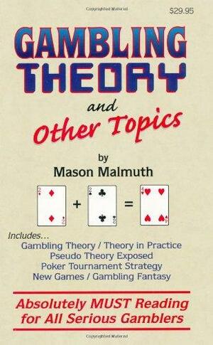 Gambling Theory and Other Topics by Mason Malmuth